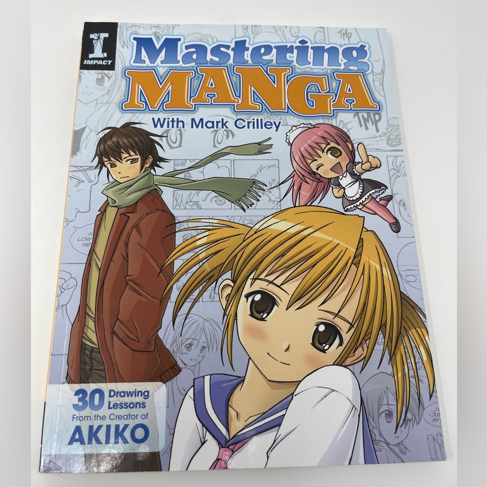 MASTERING MANGA BOOK: 30 Drawing Lessons from the Creator of AKIKO. Mark Crilley